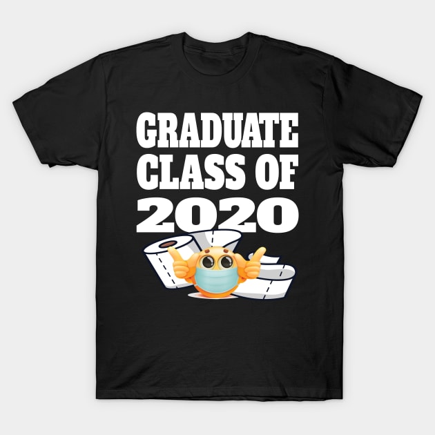 Graduate Class of 2020 -  Student Stay at Home Quarantine  Gifts T-Shirt by Envision Styles